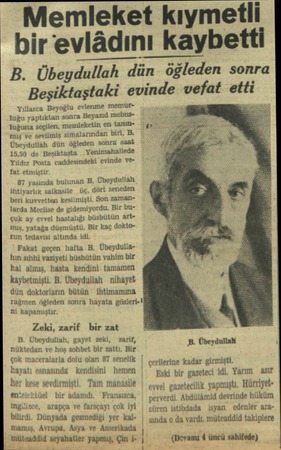  — Memleket kıymetli bir evlâdını kaybetti B. Übeydullah dün öğleden sonra Beşiktaştaki evinde vefat etti Yıllarca Beyoğlu...