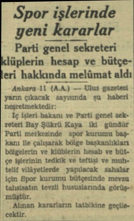  Spor işlerinde yeni kararlar Parti genel sekreteri üplerin hesap ve bütçeeri hakkında melümat aldı Ankara 11 (AA) — Ulus...