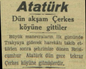  Atatürk Dün akşam Çerkes köyüne gittiler Büyük manevraların ilk gününde 'Trakyaya giderek harekâtı takib ettikten sonra...