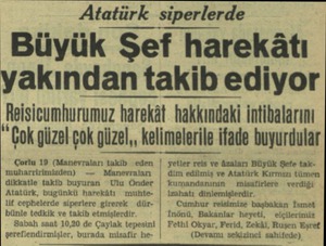  Atatürk siperlerde Büyük Şef harekâtı yakından takib ediyor Reisicumhurumuz harekât. hakkındaki intibalarını “Çok güzel çok
