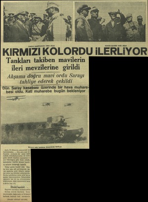  ürlerimize iltifat ediyor Atatürk harekâtı takib ediyor KIRMİIZİ KOLORDU iLERLİYOR Tankları takiben mavilerin ileri...