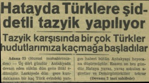  Hatayda Türklere şiddetli tazyik yapılıyor Tazyik karşısında bir çok Türkler udutlarımızakaçmağabaşladılar Adana 23 (Hususi