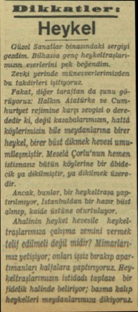  MDikkatlerı: Heykel Güzel Sanatlar binasındaki sergiyi gezdim. Bilhassa genç heykeliraşlarımazin eşerlerini pek beğendim....