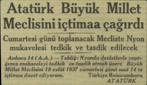  Atatürk Büyük Millet Meclisini içtimaa çağırdı Cumartesi günü toplanacak Mecliste Nyon mukavelesi tedkik ve tasdik edilecek