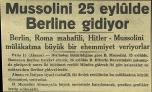  'Mussolini 25 eylülde Berline gidiyor Berlin, Roma mahafili, Hitler - Mussolini mülâkatına büyük bir ehemmiyet veriyorlar...