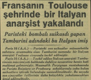 Fransanın Toulouse şehrinde bir Italyan anarşist yakalandı Paristeki bombalı suikasdı yapan Tamburini adındaki bu Italyan...