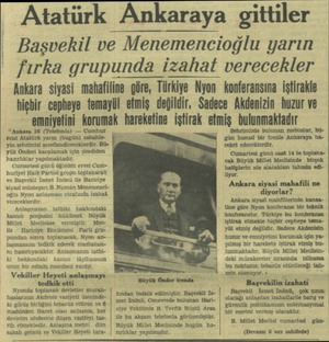  Atatürk Ankaraya gittiler Başvekil ve Menemencioğlu yarın fırka grupunda izahat verecekler Ankara siyasi mahafiline göre,...