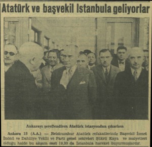  Atatürk ve başvekil Istanbula geliyorlar FU T w T İ Üa l Ankarayı şereflendiren Atatürk istasyondan çıkarken Ankara 18 (AA.)