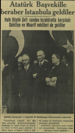  - Atatürk Başvekille beraber İstanbula geldiler Halk Büyük Şefi candan tezahüratla karşıladı Dahiliye ve Maarif vekilleri de
