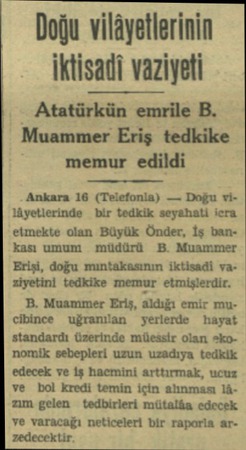  Doğu vilâyetlerinin iktisadi vaziyeti Atatürkün emrile B. Muammer Eriş tedkike memur edildi Ankara 16 (Telefonla) — Doğu...