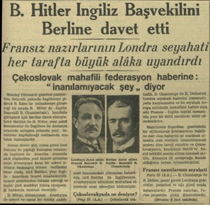  B. Hitler Ingiliz Başvekilini Berline davet etti *ransız nazırlarının Londra seyahati her tarafta büyük alâka uyandırdı...