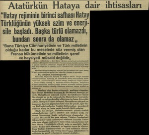  Atatürkün Hataya dair ihtisasları “Hatay rejimmm birinci safhası Hatay rklüğünün yüksek azim ve enerjisile haşladı Başka...