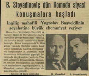  B. Stoyadinoviç dün Romada siyasi -konuşmalara başladı Ingiliz mahafili Yugoslav Başvekilinin seyahatine büyük ehemmiyet...