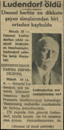  Ludendorf öldü Umumi harbin en dikkate şayan simalarından biri ortadan kayboldu Münih 20 — General Luüdendorfun sıhhi...