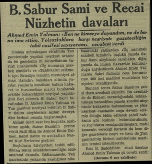  B.Sabur Sami ve Recai Nüzhetin davaları ç ——— ae eee — Ahmed Emin Yalman: «Ben ne kimseye dayandım, ne de bunu ima ettim....