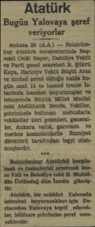  Atatürk Bugün Yalovaya şeref veriyorlar Ankara 20 (AA.) — Relsicümhur Atatürk beraberlerinde Başvekil Celâl Bayar, Dahiliye