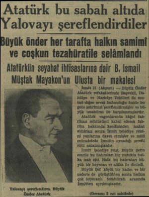  Atatürk bu sabah altıda alovayı şereflendirdiler üyük önder her tarafta halkın samimi ve coşkun tezahüratile selâmlandı...