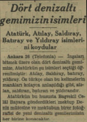  — Dört denizaltı emimizinisimleri | Atatürk, Atılay, Saldıray, Batıray ve Yıldıray isimlerini koydular * Ankara 26...