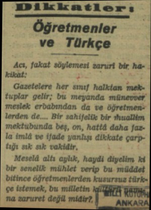  MDDikkatlerı —— Öğretmenler ve Türkçe Acı, fakat söylemesi sarurt bir. hâr kikat: Gazetelere her sınıf halklan mek» tuplar