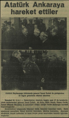  Atatürk Ankaraya hareket ettiler Atatürk Haydarpaşa rıhtımında general İsmet İnönü ile görüşürken ve teşyie gelenlerin...