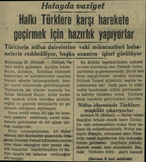  Hatayda vaziyet Halkı Türklere karşı harekete geçirmek için hazırlık yapıyorlar Türklerin nüfus dairelerine vaki müracaatleri