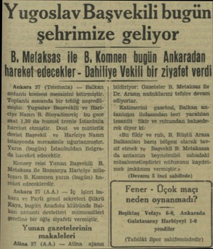  Yugoslav Başvekili bugün şehrimize geliyor B Melaksas ile B. Komnen bugün Ankaradan hareket-edecekler- Dahiliye Vekili lıir