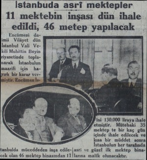  İstanbuda asri mektepler 11 mektebin inşası dün ihale edildi, 46 metep yapılacak Encümeni daimii Vilâyet dün İstanbul Vali