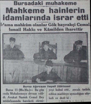  Bursadaki muhakeme Mahkeme hainlerin idamlarında israr etti ldama mahküm olanlar Gök bayrakçi Cemal, Ismail Hakkı ve Kâmilden