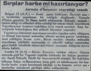 Sırplar harbe mi hazırlanıyor? Belgrat 15 (A.A.) — Avala ajansı bildiriyor: Harii rı. tarafından neşrolunan — bir tebliğde