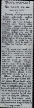  Soruyoruz! Ne hakla ve ne mukabili Kadıköy Yeldeğirmeninde ahve — sokağında mukim ât Hanım diyor ki: “ Dört gün eyvel...