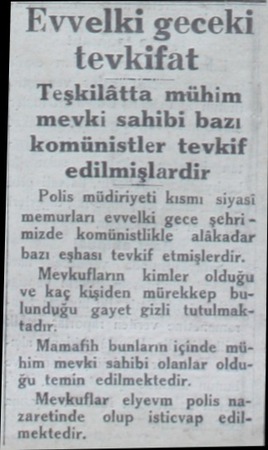  Evvelki geceki tevkifat Teşkilâtta mühim mevki sahibi bazı komünistler tevkif edilmişlardir Polis müdiriyeti kısmı siyasi...