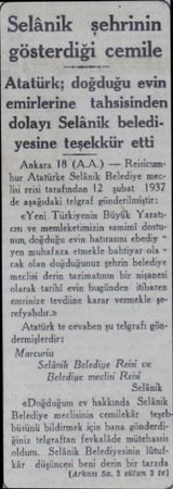  Selânik şehrinin gösterdiği cemile Atatürk; doğduğu evin emirlerine tahsisinden dolayı Selânik beledi yesine teşekkür etti