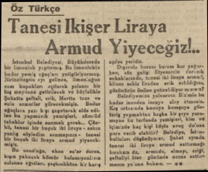  Öz Türkçe Tanesi İkişer Liraya İstanbul Belediyesi, Büyükderede bir limonluk yaptırmış. Bu limonlekta 'anı yetiştiriyormuş.