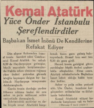  ce Dün akşam Ankaradan kusu«t trenle hareket eden Cumhurreisli Kemal Atatürk bu sabah 8,20 de Haydarpaşaya gelmişler, büyük