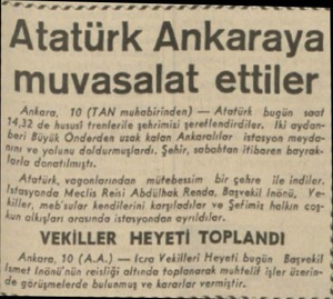  “.rrrrorrmsr.smsz Atatürk Ankaraya muvasalat ettiler Ankara, 10 (TAN muhabirinden) — Atotürk bugün - saat 14,32 de hususl...