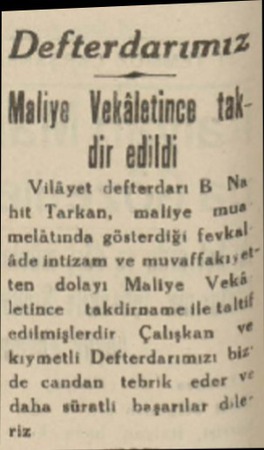  Defterdarımız Maliyo  Vekâletince takdir edildi Vilâyet defterdarı B N* hit Tarkan, maliye mus melâtında gösterdiği fevkal