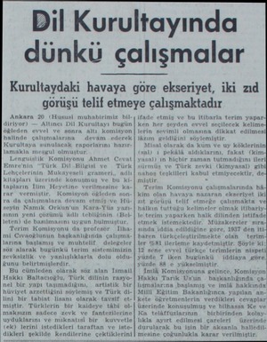  Ankara 20 (Hususi muhabirimiz bildiriyor) — Altıncı Dil Kurultayı bugün ökleden evvel ve sonra altı komisyon halinde...