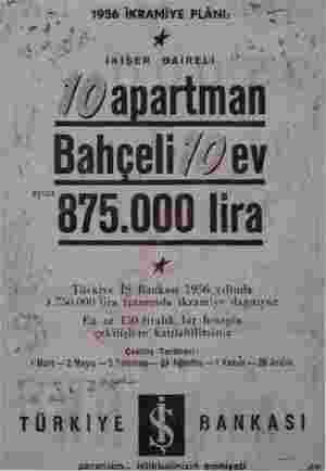  Kü 1956 İKRAMİYE PLÂNI: — y ü Tz g4 ı l Â j İ L ıi v * - ö K İKİŞER BAİRELİ a artman : “875 000 Iıra 4 Türkiye İŞ Bankası...