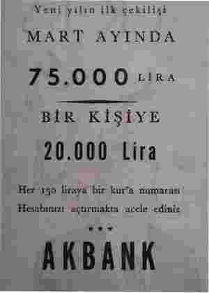  Yeni yılın ilk çekilişi MARTİT AYINDA 7 5.00 O <iRra BİR KİŞİYE 20.000 Lira Her 150 liraya bir kur"a numarası Hesabınızı...