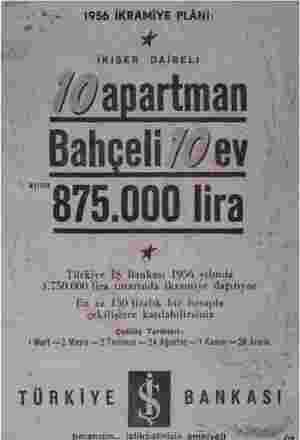  * 1956 İKRAMİYE PLÂNI: * İKİŞER DAİRELİ Türkiye İŞ Bankası 1956 yılında 1.750.000 Hra tutarında ikramiye dağıtıyor En az 150