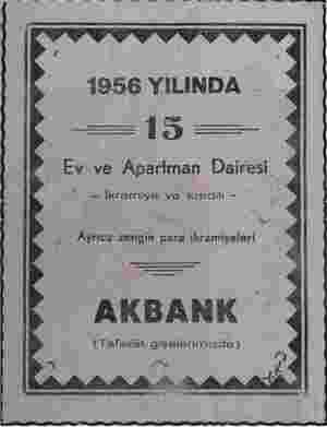    1956 YILINDA < REE |) Ev ve Apartman Dairesi, * " — İkramiye ve kredili — — ş Ayrıca zengin para ikramiyeleri İ AKBANK...