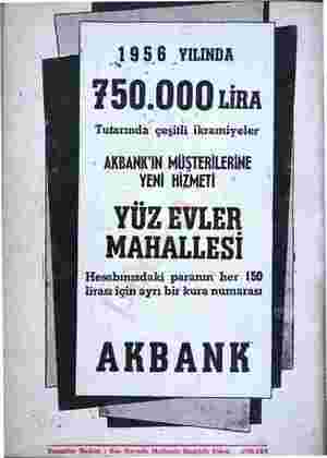    1956 YILINDA 750.000 Lira Tutarında çeşitli ikramiyeler AKBANK'IN MÜŞTERİLERİNE / YENİ HİZMETİ YÜZ EVLER 1 MAHALLESİ B —