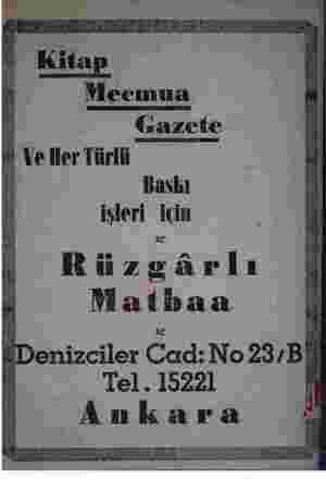  l Kitap Mecmua Gazete | Ve ler Türlü Ç Baskı işleri için ' Riizğârlı Matbaa 'Denizciler Cad: No 28 ıB 3 Tel. 15221 Ankara  