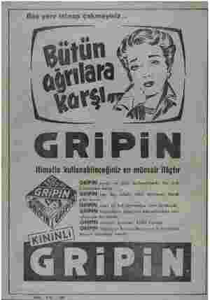    itimatla kullanabileceğiniz en müessir ilâçtır GRİPİN nezle ve grip başlangıcında bir çok fenalıkları önler GRİPİN baş,...