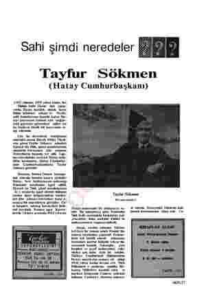  Sahi şimdi neredeler Tayfur Sökmen (Hatay Cumhurbaşkanı) 1933 yılından 1939 yılma kadar, her Türkün kalbi Hatay için çarpı- m