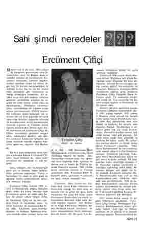  Sahi şimdi neredeler Ercüment Çifiçi Bundan tam 6 yıl önce, 1957 yılının 16 Ocağında gazetelerini alan İs- tanbullular, yeni