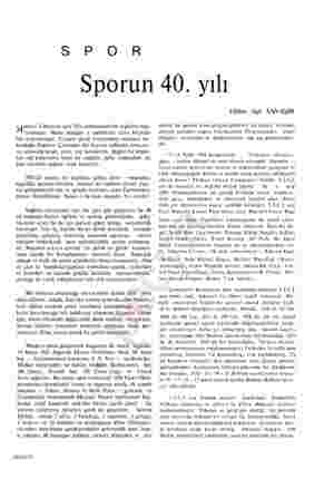  5s P O R Sporun 40. yılı odern Türkiyede spor 1921 ortalarında bir teşkilâta bağ- lanmıştır. Bizim kuşağın o tarihlerde daha