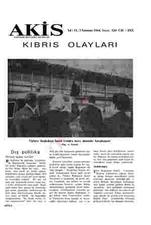  © AK i ca Yıl: 11, 3 Temmuz 1964, Sayı: 524 Cilt : XXX HAFTALIK AKTÜALİTE MECMUASI KIBRIS OLAYLARI Türkiye Başbakanı İnönü