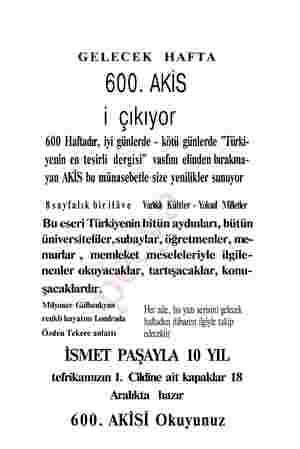  GELECEK HAFTA 600. AKİS | çıkıyor 600 Haftadır, iyi günlerde - kötü günlerde "Türki- yenin en tesirli dergisi" vasfını...