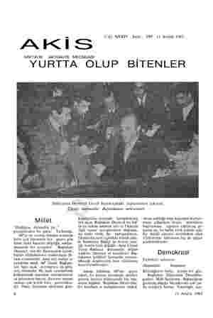  AKİS HAFTALIK AKTÜALİTE MECMUASI YURTTA OLUP BİTENLER Cilt: XXXIV Sayı: 599 11 Aralık 1965 Süleyman Demirel Genel Kurmaydaki